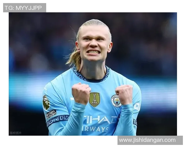 哈兰德足球生涯中的经典进球瞬间回顾与精彩解析 哈兰德足球生涯中的经典进球瞬间回顾与精彩解析